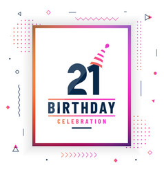 21 years birthday greetings card birthday Vector Image