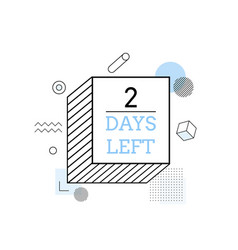 Two days left icon 2 days to go Royalty Free Vector Image