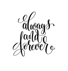 Always and forever black white hand written Vector Image