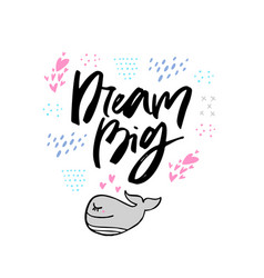 Dream big never quit color inspirational vector image