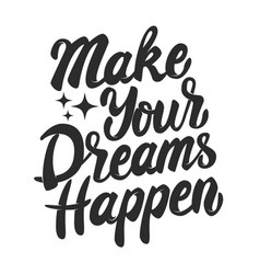 Make your dreams happen hand drawn lettering Vector Image