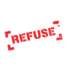 Refuse rubber stamp Royalty Free Vector Image - VectorStock