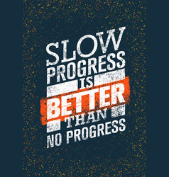 Slow progress is better than no progress gym Vector Image