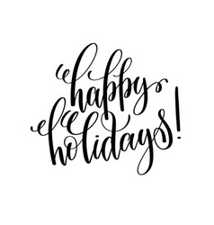 Happy holidays - hand lettering inscription text Vector Image