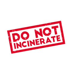 Do not incinerate rubber stamp Royalty Free Vector Image