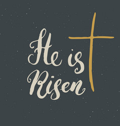 He is risen lettering religious sign Royalty Free Vector