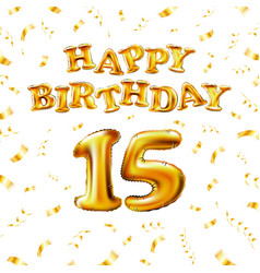 Happy birthday 15 years golden color fifteen Vector Image