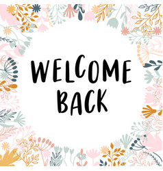 Welcome back inspirational quote hand drawn Vector Image