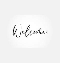 Welcome text lettering hand written calligraphy Vector Image