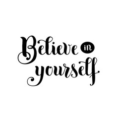 Believe in yourself lettering on black background Vector Image