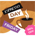 espresso day friday sale 50 percent off price vector image