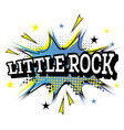 little rock comic text in pop art style vector image