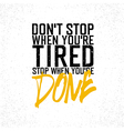motivational poster with lettering dont stop when vector image