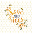 save bees watercolor flower quote concept vector image