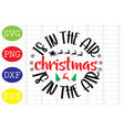 christmas is in the air vector image