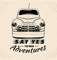 say yes to new adventures quote typographical vector image vector image