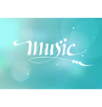 calligraphic inscription music vector image vector image