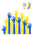 world down syndrome day poster blue yellow hands s vector image