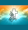 he was resurrected lettering against a background vector image vector image