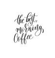 best morning coffee black and white hand vector image