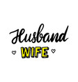 husband wife hand lettering phrase bachelorette vector image vector image