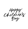 happy children day ink pen lettering vector image
