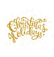 gold christmas holidays handwritten lettering vector image vector image