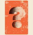 question mark typographical grunge vintage poster vector image vector image