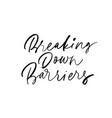 breaking down barriers calligraphy vector image vector image
