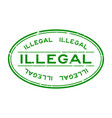 grunge green illegal word oval rubber seal stamp vector image