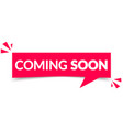 coming soon speech bubble label vector image vector image