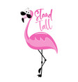 stand tall - cool flamingo in sunglasses vector image
