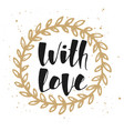 with love in golden wreath modern ink brush vector image