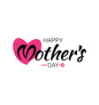 happy mothers day card lettering heart background vector image