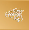 happy thanksgiving day lettering vector image