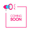 announcement coming soom template label vector image