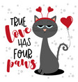 true love has four paws - cute bored cat vector image