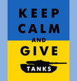 keep calm and give tanks to ukraine vector image vector image
