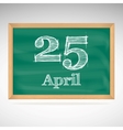 april 25 inscription in chalk on a blackboard vector image