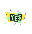 yes banner speech bubble vector image