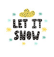 let it snow hand drawn lettering christmas print vector image