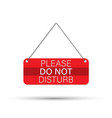 please do not disturb sign hanging on white vector image