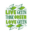 live green think love - motivation vector image