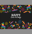 happy cinco de mayo mexican pattern greeting card vector image vector image