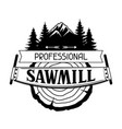professional sawmill label with wood stump and saw vector image