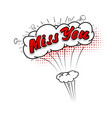 comic collection word miss you 3d colored sound vector image