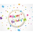 happy birthday greetings with falling confetti vector image vector image