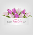 teachers day card with tulips vector image