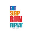 eat sleep run repeat logo design inspirational vector image