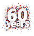 sixty years paper confetti sign vector image